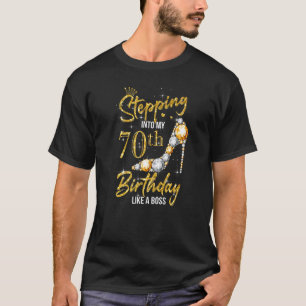 70 Year Old Stepping Into My 70th Birthday Like A T-Shirt