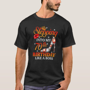 70 Year Old  Stepping Into My 70th Birthday Like A T-Shirt