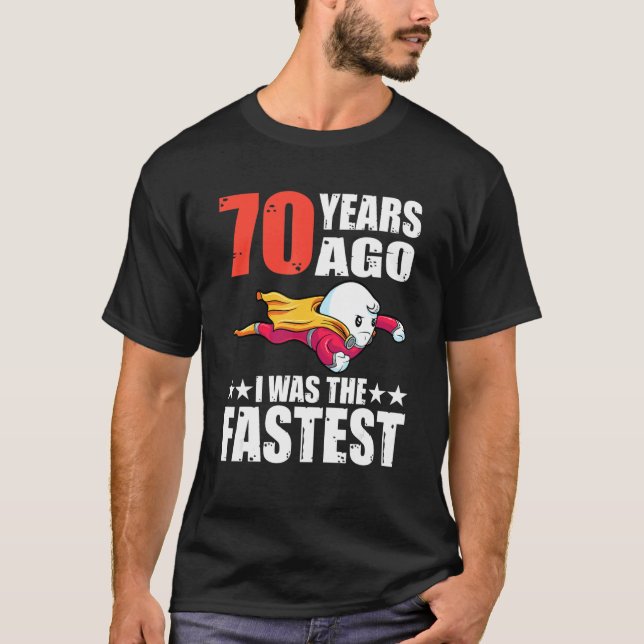 70 Years Ago I Was The Fastest 70th Birthday Sperm T-Shirt (Front)