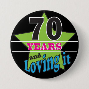 70 Years and Loving it! - 70th Birthday Button