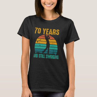 70 Years and Still Swinging Funny Golf 70th Birthd T-Shirt