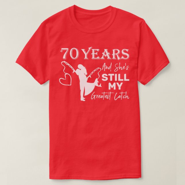 70 Years Greatest Catch 70th Wedding Anniversary  T-Shirt (Design Front)