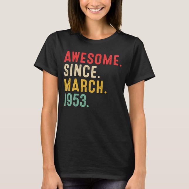 70 Years Old Awesome Since March 1953  70th Birthd T-Shirt (Front)