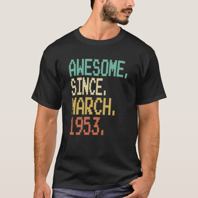 70 Years Old Awesome Since March 1953 70th Birthda T-Shirt (Front)