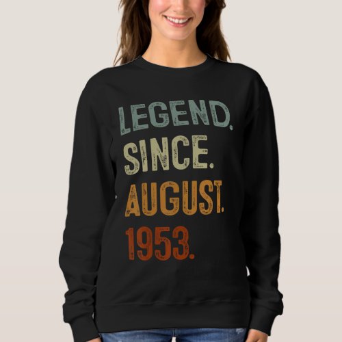 70 Years Old Gift Legend Since August 1953 70th Bi Sweatshirt