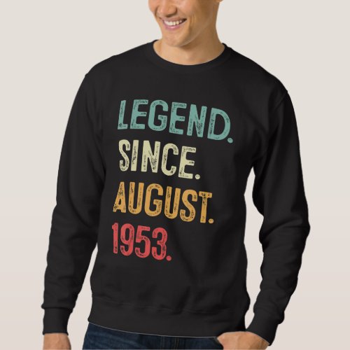 70 Years Old Gift Legend Since August 1953 70th Bi Sweatshirt