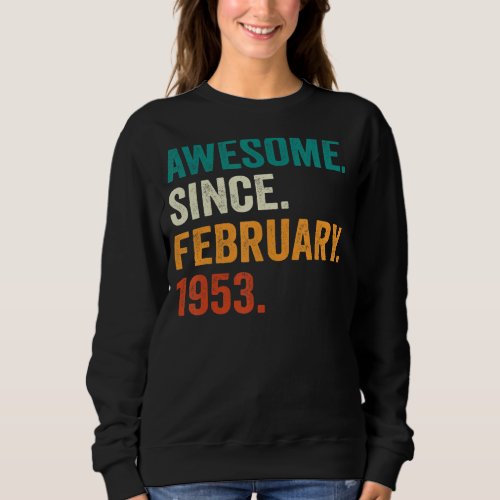 70 Years Old Gifts Awesome Since February 1953 70t Sweatshirt