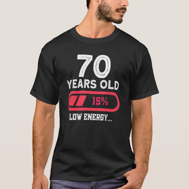 70 Years Old Low Energy  70th Birthday 70 Years Ol T-Shirt (Front)