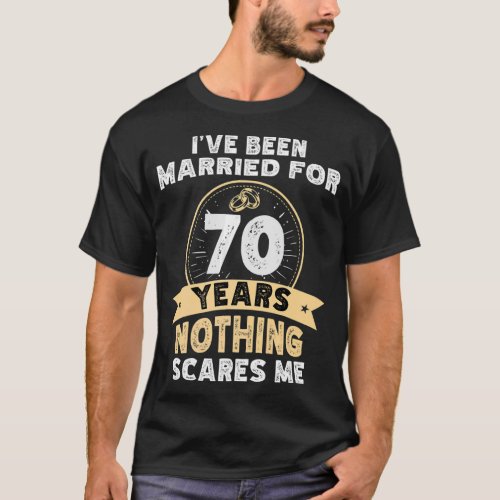 70 years wedding anniversary nothing scares me  T_Shirt