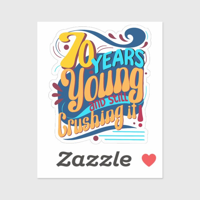 70 Years Young Still Crushing It, Seventy Party Sticker (Sheet)
