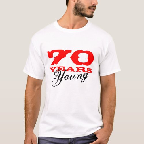 70 Years young tee shirt for 70th Birthday