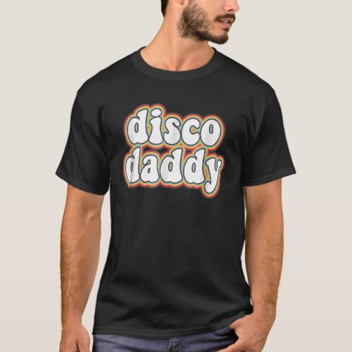 70s Disco Daddy 1970 Costumes For Men T_Shirt