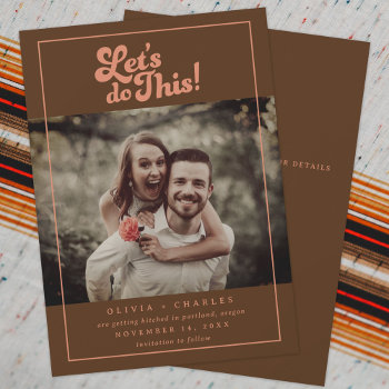 70s Retro Let’s Do This Photo  Save The Date by TheSpottedOlive at Zazzle