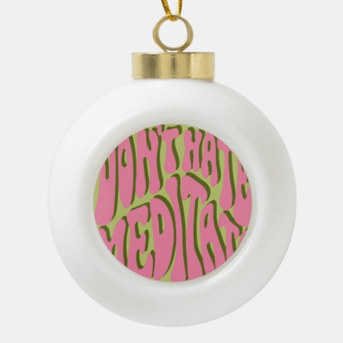 70s Retro Meditate Motivational Poster Ceramic Ball Christmas Ornament