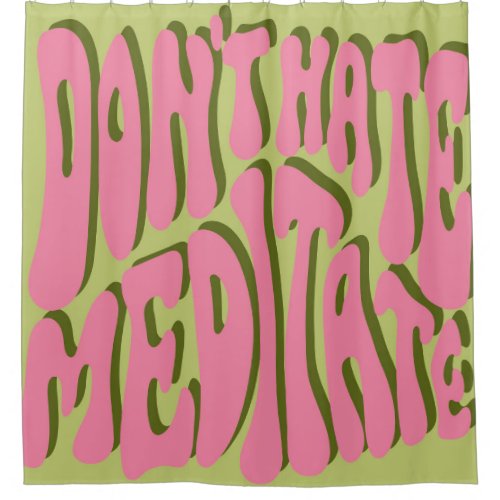 70s Retro Meditate Motivational Poster Shower Curtain