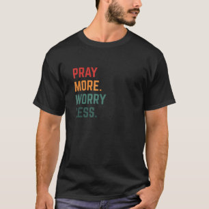 70s Retro Pray More Worry Less Inspiring Christian T-Shirt