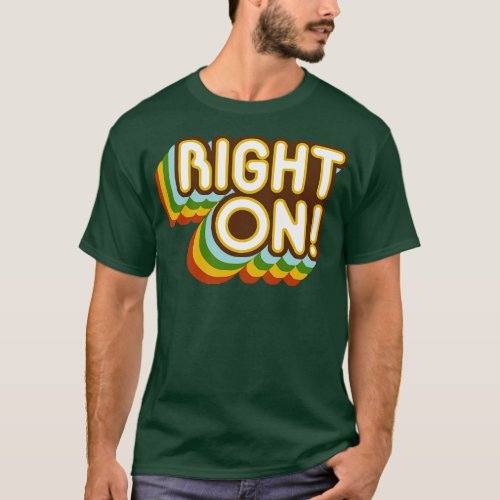 70s Style Right On T_Shirt
