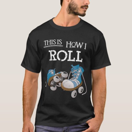 70s This Is How I Roll Vintage Retro Roller Skate T_Shirt