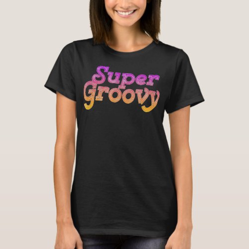 70s tshirts for Women Vintage Super Groovy Dark Co