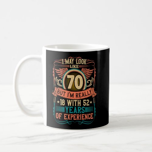 70th Birthday 18 With 52 Years Experience 70 Years Coffee Mug
