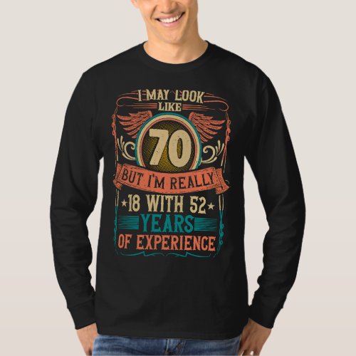 70th Birthday 18 With 52 Years Experience 70 Years T_Shirt