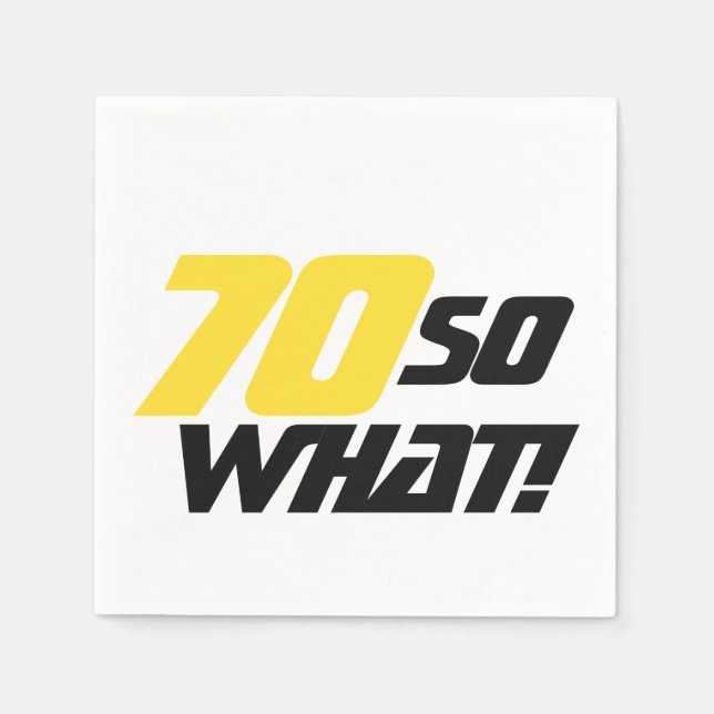 70th Birthday 70 So what Funny Party Napkins (Front)