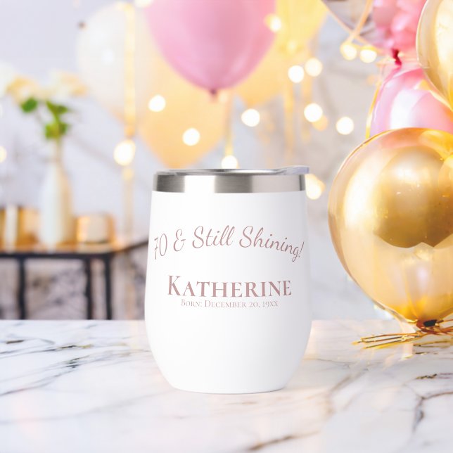70th Birthday – 70 & Still Shining! Rose Pink Thermal Wine Tumbler (Bachelor Party)