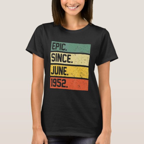 70th Birthday  70 Year Old Epic Since June 1952 Vi T_Shirt