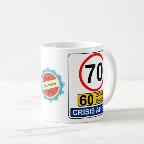 70th Birthday 70 Years Old Funny Crisis Road Sign Coffee Mug