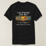 70th Birthday! 70th Orbit of the Sun! T-Shirt<br><div class="desc">Awesome just to think about it. Birthdays now have one more thing to celebrate, another successful orbit around the sun! At 67, 000 miles per hour, it takes exactly one year for the planet Earth to go completely around the sun. That’s 584 million space miles that you travel every year!...</div>