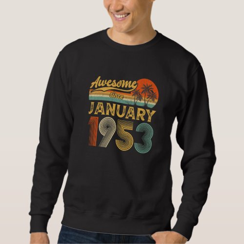 70th Birthday Awesome Since January 1953 70 Year O Sweatshirt