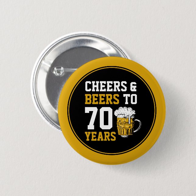 70th Birthday Cheers & Beers to 70 Years Funny  Button (Front & Back)