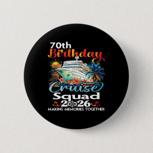 70th Birthday Cruise Squad Friends Family Vacation Button