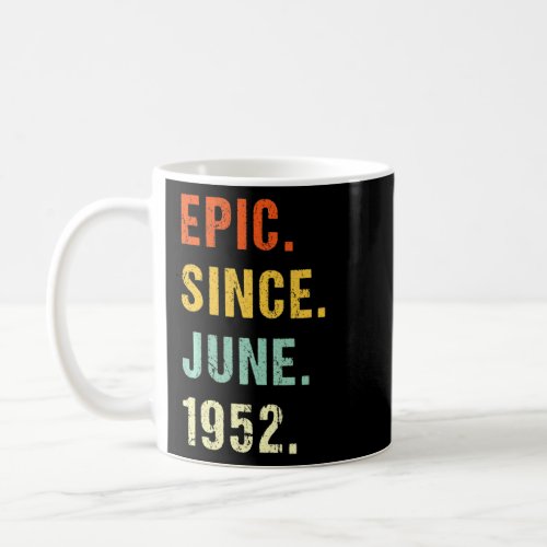 70th Birthday Epic Since June 1952 70 Years Old Re Coffee Mug
