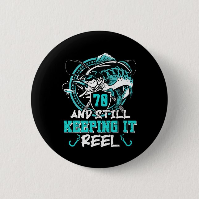 70th Birthday Fishing Funny 70 Still Keeping It Re Button (Front)