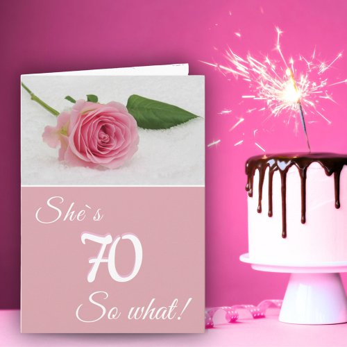 70th Birthday for Her Pink Rose Funny Motivational Card