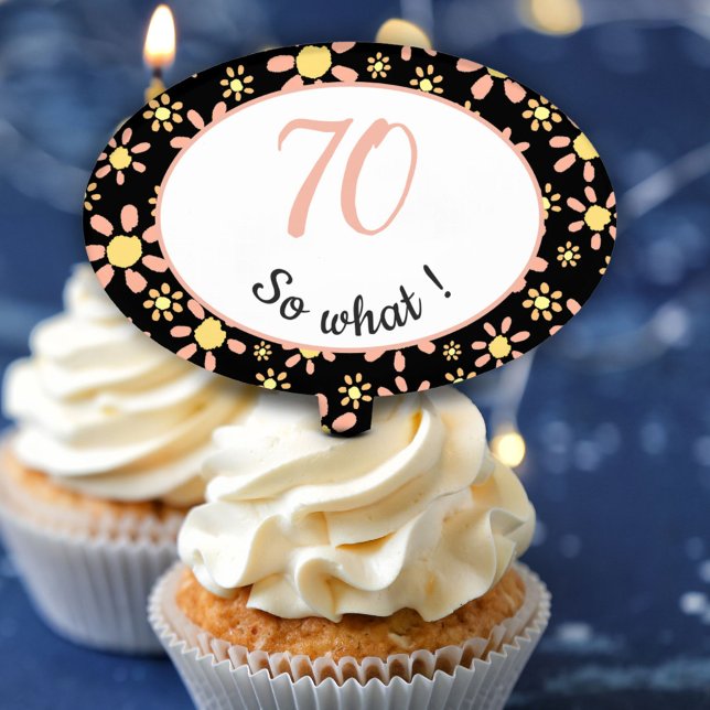70th Birthday Funny - 70 so what Motivational Cake Topper (Creator Uploaded)