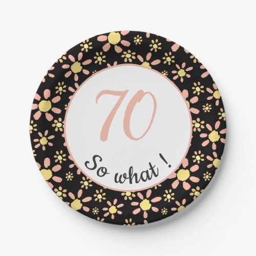 70th Birthday Funny 70 so what Motivational Paper Plates
