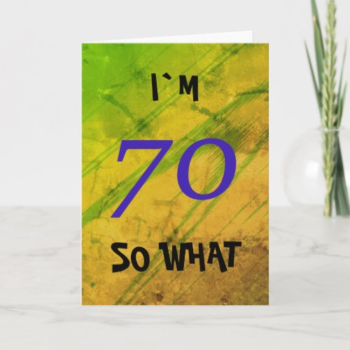 70th Birthday Funny Card - A great greeting card for someone celebrating 70th birthday. It comes with a funny quote I`m 70 so what, and is perfect for a person with a sense of humor.
