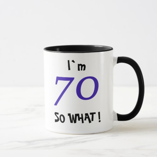 70th Birthday Funny Gift 70 So what Quote Mug - 70th Birthday Funny Gift 70 So what Quote Mug. A great gift idea for someone celebrating the 70th birthday. It comes with a funny quote I`m 70 so what and is perfect for a person with a sense of humor.