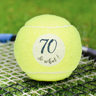 70th Birthday Funny I`m 70 so what Motivational Tennis Balls