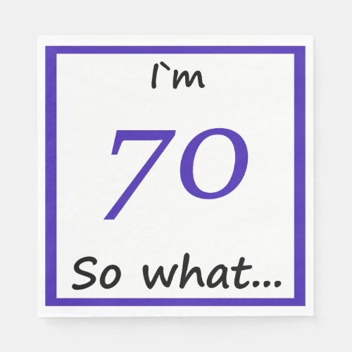 70th Birthday Funny Im 70 so what Paper Napkins