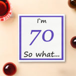 70th Birthday Funny I`m 70 so what Paper Napkins<br><div class="desc">A paper napkin for someone celebrating 70th birthday. It comes with a funny quote I`m 70 so what,  and is perfect for a person with a sense of humor.</div>