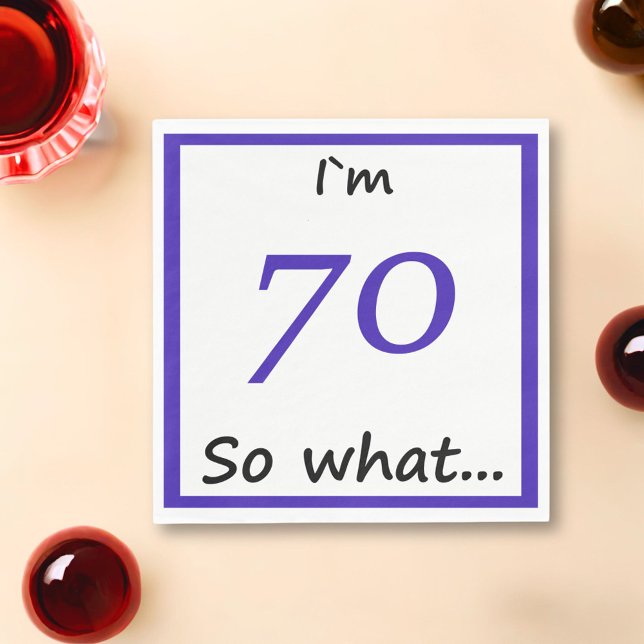 70th Birthday Funny I`m 70 so what Paper Napkins (Creator Uploaded)