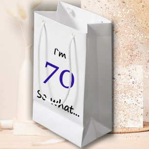 70th Birthday Funny I`m 70 so what Small Gift Bag