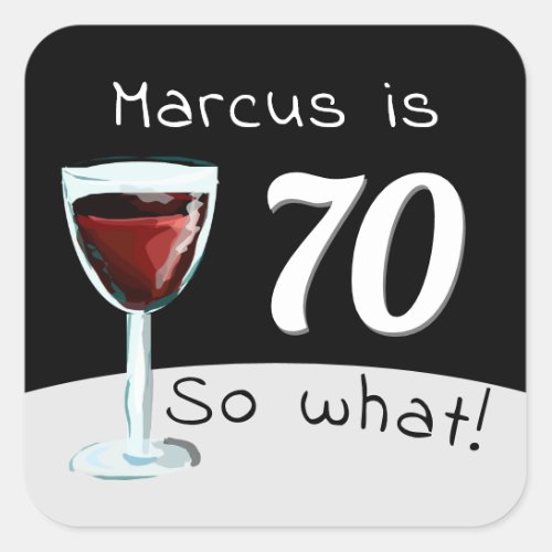 70th Birthday Funny Inspirational Red Wine Man Square Sticker