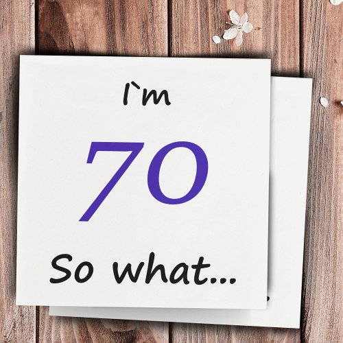 70th Birthday Funny Motivational Im 70 so what Napkins