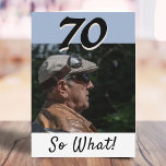 70th Birthday Funny Positive Photo Personalized Card<br><div class="desc">70th birthday custom greeting card for someone celebrating 70 years. It comes with a funny and motivational quote 70 So What! and is perfect for a person with a sense of humor. Insert your photo into the template and change the year number. You can leave, change or erase the message...</div>
