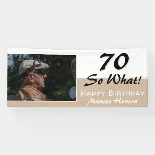 70th Birthday Funny Quote Modern Photo Party Banner - 70th Birthday Funny Quote Modern Photo Party Banner. Funny and inspirational 70 so what quote in a modern typography. The banner is in neige and black colors. Add your photo and change the name and any text on the banner.