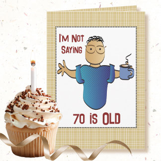 70th Birthday Funny Sassy Saying Male Cartoon Card